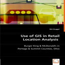 Glomarket㤨ν Use of GIS in Retail Location Analysis: Burger King & McDonald''s in Portage & Summit Counties, OhioפβǤʤ13,335ߤˤʤޤ