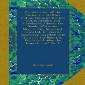 洋書 Paperback, Consolidation of the Customs, and Ot ...