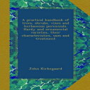 洋書 A practical handbook of trees, shrubs, vines and herbaceous perennials. Hardy and ornamental varieties, their characteristics, uses and treatment