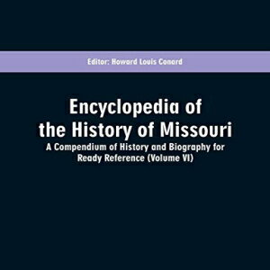 洋書 Paperback, Encyclopedia of the History of Missouri: A Compendium of History and Biography for Ready Reference (Volume VI)