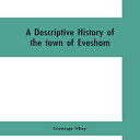 洋書 Paperback, A descriptive history of the town of Evesham, from the foundation of its Saxon monastery, with notices respecting the ancient deanery of its vale