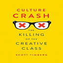 洋書 Paperback, Culture Crash: The Killing of the Creative Class