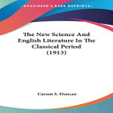 洋書 Paperback, The New Science And English Literature In The Classical Period (1913)