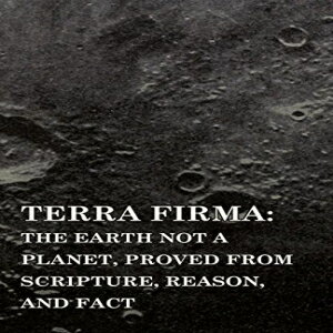 洋書 Paperback, Terra Firma: the Earth Not a Planet, Proved from Scripture, Reason, and Fact