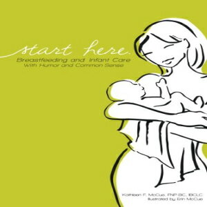 洋書 Paperback, Start Here: Breastfeeding and Infant Care with Humor and Common Sense