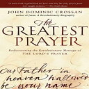 洋書 Paperback, The Greatest Prayer: Rediscovering the Revolutionary Message of the Lord 039 s Prayer