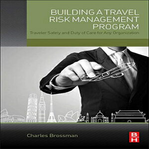 洋書 Building a Travel Risk Management Program: Traveler Safety and Duty of Care for Any Organization