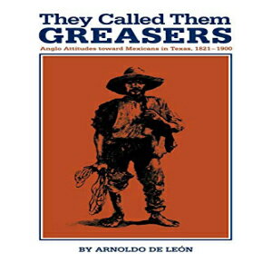 洋書 Paperback, They Called Them Greasers: Anglo Attitudes toward Mexicans in Texas, 1821–1900