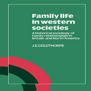 洋書 Paperback, Family Life in Western Societies: A Historical Sociology of Family Relationships in Britain and North America