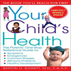 洋書 Paperback, Your Child's Health: The Parents' One-Stop Reference Guide to: Symptoms, Emergencies, Common Illnesses, Behavior Problems, and Healthy Development