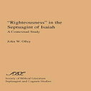 洋書 Paperback, Righteousness in the Septuagint of Isaiah: A Contextual Study (Society of Biblical Literature Septuagint and Cognate Studie)