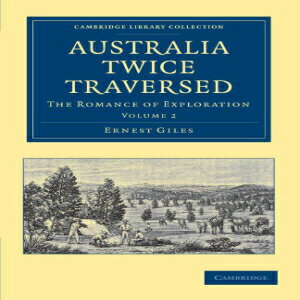 洋書 Paperback, Australia Twice Traversed: The Romance of Exploration Volume 2 (Cambridge Library Collection - History of Oceania)