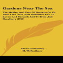 洋書 Paperback, Gardens Near The Sea: The Making And Care Of Gardens On Or Near The Coast, With Reference Also To Lawns And Grounds And To Trees And Shrubbery (1910)