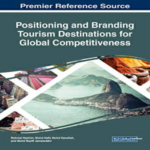 洋書 Hardcover, Positioning and Branding Tourism Destinations for Global Competitiveness (Advances in Hospitality, Tourism, and the Services Industry)