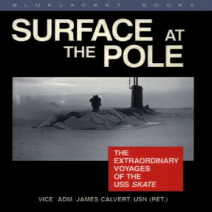 洋書 US Naval Institute Press Paperback, Surface at the Pole: The Extraordinary Voyages of the Uss Skate (Bluejacket Books)