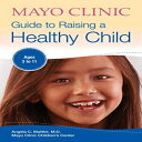 洋書 Paperback, Mayo Clinic Guide to Raising a Healthy Child