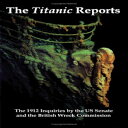 洋書 Paperback, The Titanic Reports: The Official Conclusions of the 1912 Inquirie...