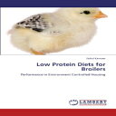 洋書 Kamran Zahid Paperback, Low Protein Diets for Broilers: Performance in Environment Controlled Housing