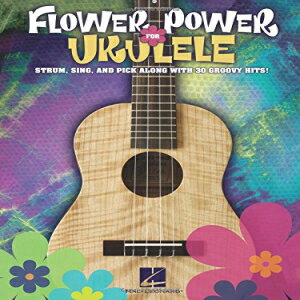 洋書 Paperback, Flower Power for Ukulele: Strum, Sing & Pick Along with 30 Groovy Hits!