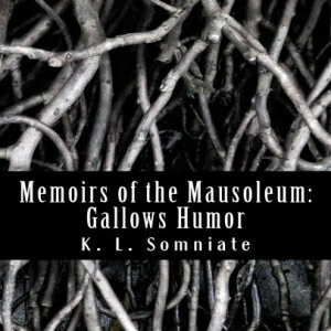 洋書 Paperback, Memoirs of the Mausoleum: Gallows Humor (Volume 1)