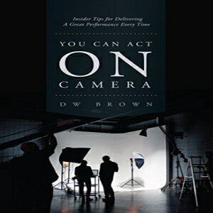 洋書 Paperback, You Can Act on Camera: Insider Tips for Delivering a Great Performance Every Time