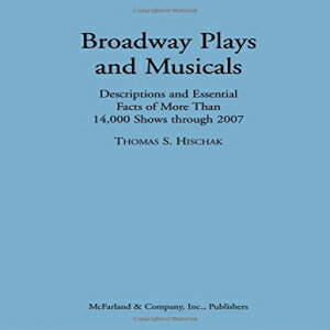 洋書 Paperback, Broadway Plays and Musicals: Descriptions and Essential Facts of More Than 14,000 Shows Through 2007