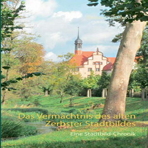 洋書 Das Vermachtnis Des Alten Zerbster Stadtbildes (German Edition)