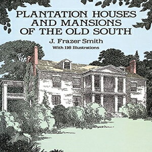 洋書 Plantation Houses and Mansions of the Old South (Dover Architecture)