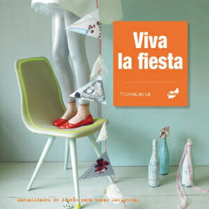 洋書 Viva la fiesta: Manualidades de diseño para todas las fiestas (Spanish Edition)