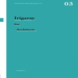 洋書 Irigaray for Architects (Thinkers for Architects)