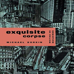 洋書 Exquisite Corpse: Writing on Buildings (Haymarket Series)