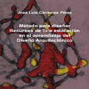 洋書 Paperback, Método para diseñar Recursos de Tele educación en el aprendizaje del Diseño Arquitectónico (Spanish Edition)