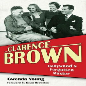 洋書 Clarence Brown: Hollywood's Forgotten Master (Screen Classics)