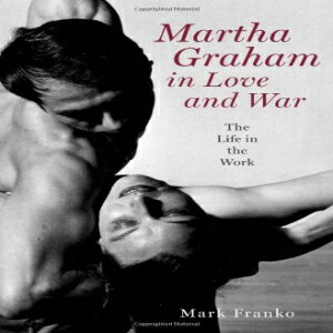 洋書 Oxford University Press Hardcover, Martha Graham in Love and War: The Life in the Work