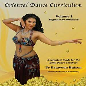 洋書 Paperback, Oriental Dance Curriculum: Volume 1 Beginner to Multilevel, A Complete Guide for the Belly Dance Teacher