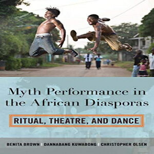 洋書 Myth Performance in the African Diasporas: Ritual, Theatre, and Dance