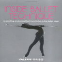 洋書 Inside Ballet Technique: Separating Anatomical Fact from Fiction in the Ballet Class