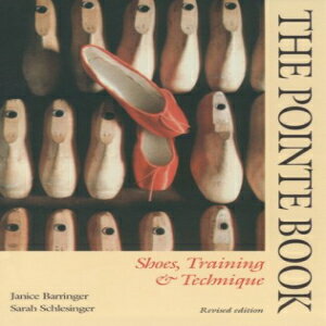 洋書 Princeton Book Company Publishers Paperback, The Pointe Book: Shoes, Training & Technique