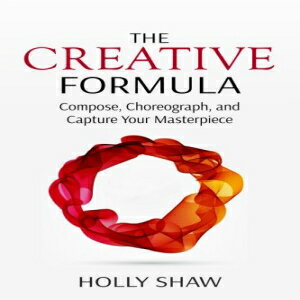 洋書 Paperback, The Creative Formula: Compose, Choreograph, and Capture Your Masterpiece