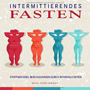 洋書 Paperback, Intermittierendes Fasten Stoffwechsel beschleunigen durch Intervallfasten: Intermittierendes Fasten, Intervallfasten, Kurzzeitfasten (German Edition)