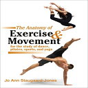 洋書 Paperback, The Anatomy of Exercise and Movement for the Study of Dance, Pilates, Sports, and Yoga