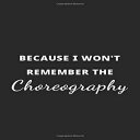 洋書 Paperback, Because I Won't Remember The Choreography: Dance notation Notebook...