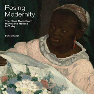 洋書 Hardcover, Posing Modernity: The Black Model from Manet and Matisse to Today