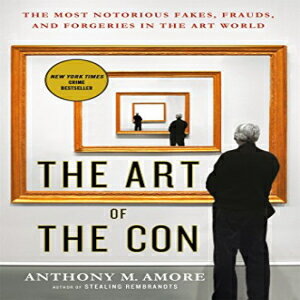 洋書 Paperback, The Art of the Con: The Most Notorious Fakes, Frauds, and Forgeries in the Art World