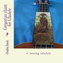洋書 Paperback, Gregorian chant for Ukulele: C tuning ukulele