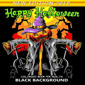 洋書 Paperback, Happy Halloween Coloring Book for Adults Black Background: New Edition 2019 An Adults Coloring Book Featuring Fun and
