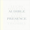 洋書 Hardcover, Audible Presence: Lucio Fontana, Yves Klein, Cy Twombly