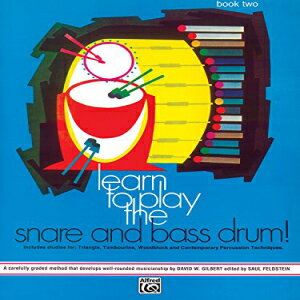 洋書 Learn to Play the Snare and Bass Drum, Bk 2: A Carefully Graded Method That Develops Well-Rounded Musicianship