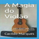 洋書 Paperback, A Magia do Violão: Prática e teoria simplificadas para violão, guitarra elétrica e guitalelê (Portuguese Edition)