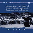 洋書 Routledge Paperback, Songs from the Edge of Japan: Music-making in Yaeyama and Okinawa (Soas Musicology)(3)